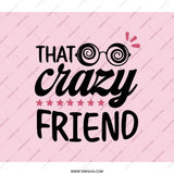 That Crazy Friend Backpack, Fun Gift, Friend Backpack, Unique Backpack, Best Friend Gift, Funny Backpack, Crazy Friend Gift, Trendy Backpack - Tawshia
