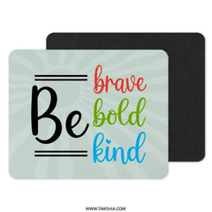Brave Bold Kind MousePad, Inspirational Quote Mousepad, Motivational Decor Mousepad, Positive Affirmation Office Decor, Gift Idea Mouse Pads - Tawshia