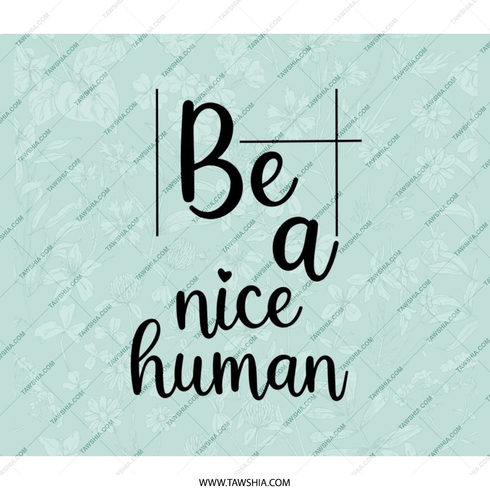 Be a Nice Human BackPack, Floral BackPack, Inspirational Quote BackPack, Positive Message BackPack, Everyday Carry BackPack - Tawshia