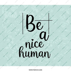 Be a Nice Human BackPack, Floral BackPack, Inspirational Quote BackPack, Positive Message BackPack, Everyday Carry BackPack - Tawshia