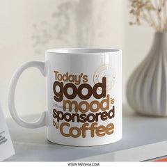 Coffee Lover Mug, Good Mood Mug, Funny Coffee Mug, Coffee Quote Mug, Caffeine Addict Mug, Unique Coffee Mug, Gift for Coffee Lover - Tawshia
