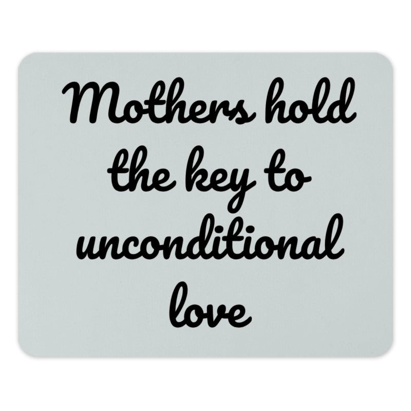 Mothers Unconditional Love Mouse Pad, Mothers Day Gift, Mom Appreciation, Sentimental Quote Desk Accessory, Mothers Key to Love - Tawshia