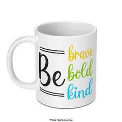 Be Brave Bold Kind Mug, Inspirational Quote Mug, Positive Affirmation, Encouragement Gift, Motivational Coffee Mug, Gift for Her - Tawshia