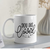 You are Loved Mug, Coffee Mug, Gifts for Loved Ones, Motivational Mug, Inspiration, Positive Vibes, Home Decor, Novelty Gift - Tawshia