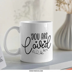 You are Loved Mug, Coffee Mug, Gifts for Loved Ones, Motivational Mug, Inspiration, Positive Vibes, Home Decor, Novelty Gift - Tawshia