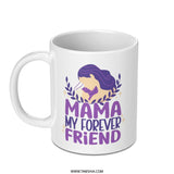 Mama My Forever Friend Mug, Mother And Child Art, Mom Mug, Mothers Day Gift, Gift For Mom, Coffee Mug, Tea Cup - Tawshia
