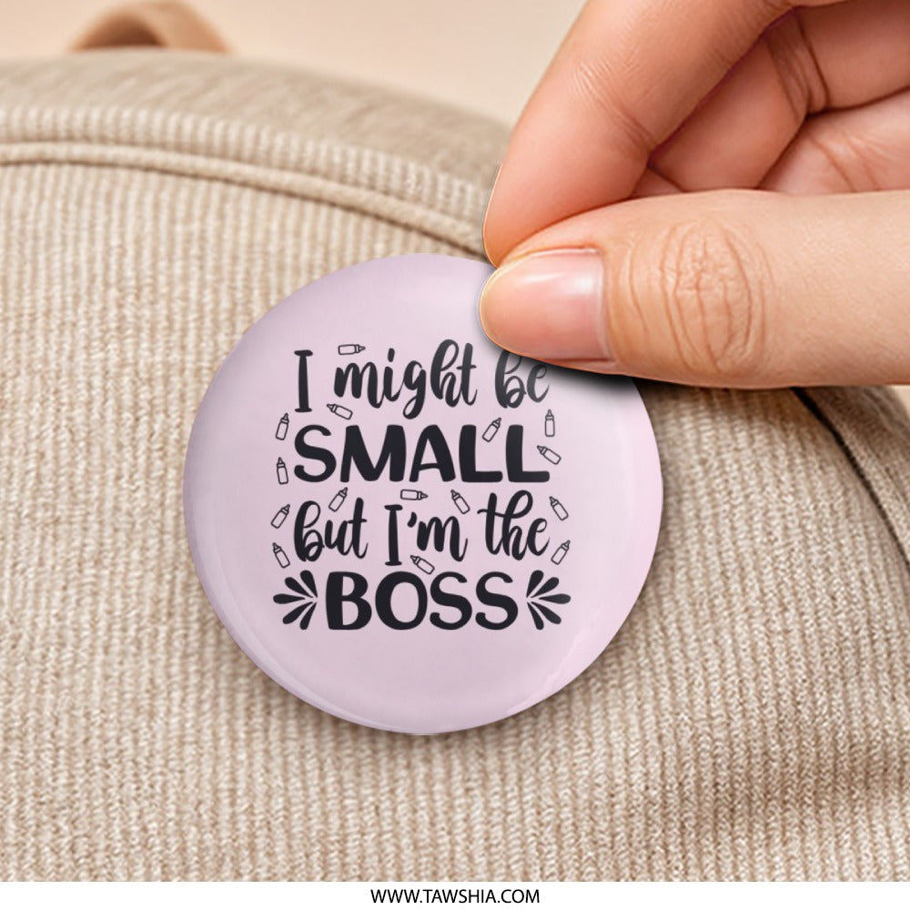 Small But The Boss Pinback Button, Funny Kid Quote Button, Sassy Toddler Gift, Cute Baby Saying Pin, Empowering Child Accessory, Gift - Tawshia
