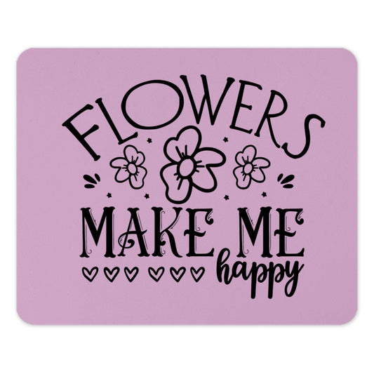 Flowers Make Me Happy Mouse Pad, Floral Mousepad, Inspirational Quote Mousepad, Heart Accent Mouse Pad, Trendy Mouse Pad, Office Desk Decor - Tawshia