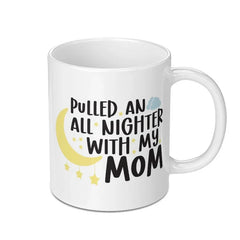 Pulled an All Nighter With My Mom Mug, Mother's Day Gift, Funny Mom Mug, Gift for Mom, Mom Coffee Mug, Mom Birthday Gift - Tawshia