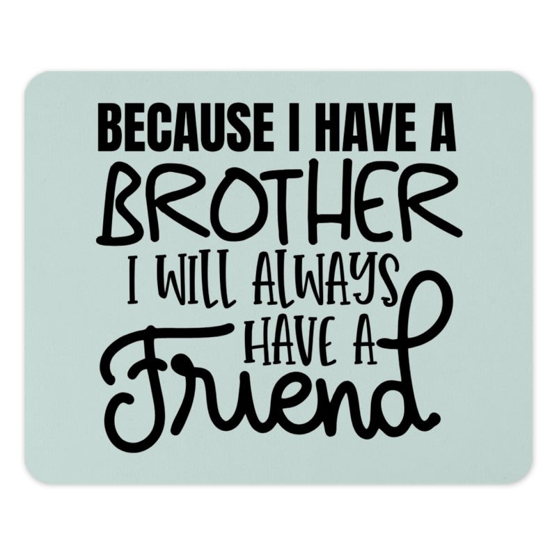 Brother Friend Mouse Pad, Gift for Brother, Brother Quote, Brother Gift Idea, Cool Brother Mousepad, Best Brother Mouse Pad - Tawshia
