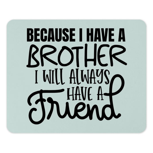 Brother Friend Mouse Pad, Gift for Brother, Brother Quote, Brother Gift Idea, Cool Brother Mousepad, Best Brother Mouse Pad - Tawshia
