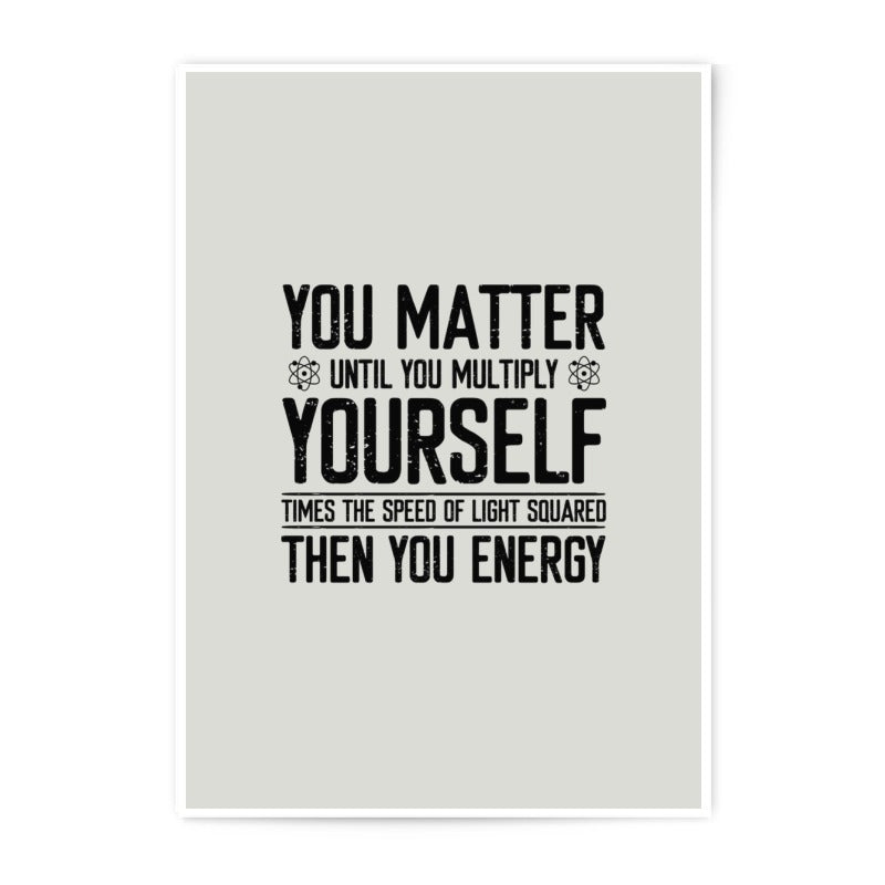 You Matter Photographic Print, Science Humor, Einstein Equation, Physics Art, Unique Wall Decor, Geeky Gift, Funny Quote, Graduation Present - Tawshia