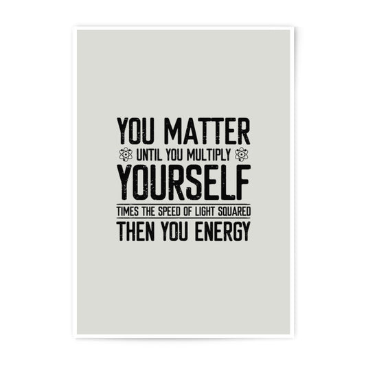 You Matter Photographic Print, Science Humor, Einstein Equation, Physics Art, Unique Wall Decor, Geeky Gift, Funny Quote, Graduation Present - Tawshia