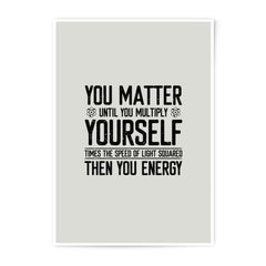You Matter Photographic Print, Science Humor, Einstein Equation, Physics Art, Unique Wall Decor, Geeky Gift, Funny Quote, Graduation Present - Tawshia