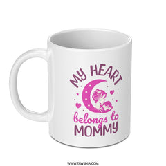My Heart Belongs to Mommy Mug Cute Design Mug Product