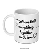 Mothers Hold Together with Love Mug, Mom Gift, Unique Mothers Day Gift, Heart Mug, Mothers Day Mug, Gift For Mom, Loving Mug - Tawshia