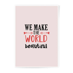 We Make The World Beautiful Art, Inspirational Prints, Home Decor Print, Positive Quote Wall Art, Motivational Gift, Room Decor Photographic - Tawshia