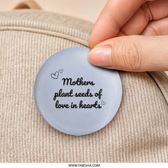 Mothers Plant Seeds Pinback Button, Love Heart Pin, Mom Gift, Mother's Day Gift, Inspirational Button, Cute Button, Positive Quote - Tawshia
