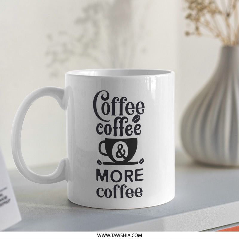 Coffee Lover Mug, Funny Coffee Mug, Coffee Addict Gift, More Coffee Mug, Coffee Quote Mug, Caffeine Mug, Work Mug, Office Mug, Coffee Cup - Tawshia