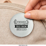 Stressed Blessed Cold Brew Obsessed Pinback Button, Coffee Lover Button, Sarcastic Button, Funny Button, Gift for Friend, Pin Badge - Tawshia