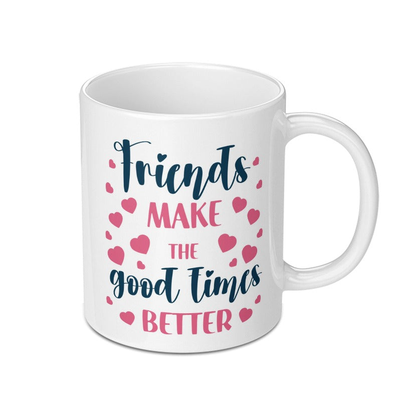 Friends Make The Good Times Better Mug, Friendship Gift, Best Friend Mug, Gift For Friend, Friends Quote Coffee Mug, Heart Mug - Tawshia