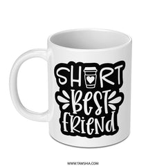 Short Best Friend Coffee Mug, Funny BFF Mug, Cute Friendship Gift, Gift For Bestie, Friend Mug, Best Friend Ever Mug - Tawshia