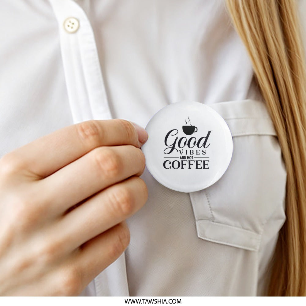 Good Vibes and Hot Coffee Pinback Button, Coffee Lover Gift, Caffeine Addict, Cute Pin, Trendy Accessories, Backpack Decoration - Tawshia