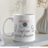 Camera Lover Mug, Capture Your Dream, Photographer Gift, Inspiring Coffee Cup, Gift for Photography Enthusiast, Unique Mug - Tawshia