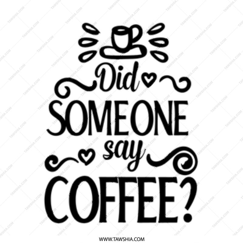 Did Someone Say Coffee Mug, Coffee Lover Gift, Funny Coffee Mug, Coffee Addict Mug, Novelty Mug, Gift For Him, Gift For Her - Tawshia