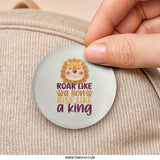 Roar Like a Lion Pinback Button, Rise Like a King, Cute Lion Badge, Inspirational Button, Animal Lover Gift, Positive Vibes Button - Tawshia