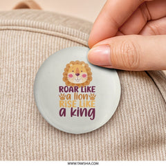 Roar Like a Lion Pinback Button, Rise Like a King, Cute Lion Badge, Inspirational Button, Animal Lover Gift, Positive Vibes Button - Tawshia