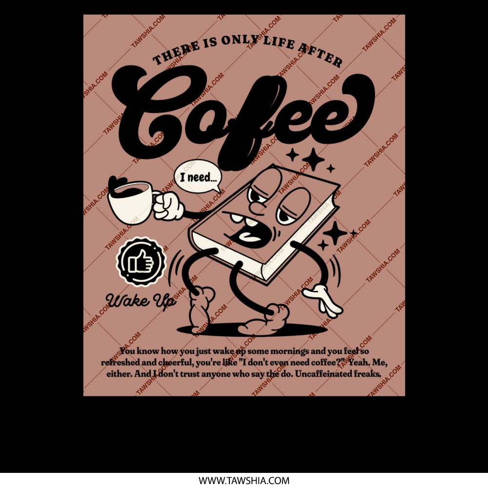 There is Only Life After Coffee Wake Up Product