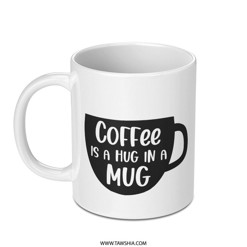 Coffee is a Hug Mug, Funny Coffee Mug, Coffee Lover Gift, Hot Beverage Mug, Office Mug, Cute Mug, Gift for Her, Gift for Him, Mug Present - Tawshia