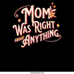 Mom Was Right About Anything Graphic Product