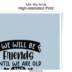 Friendship Photographic Prints, Friends Forever Art, Funny Friends Gift, Senile Friends Decor, Best Friend Wall Art, Friendship Quote Art - Tawshia