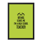 High School Teacher Wall Art, Funny Teacher Gift, Teacher Appreciation Decor, Nothing Scares Me Quote, Teacher Graduation Present - Tawshia