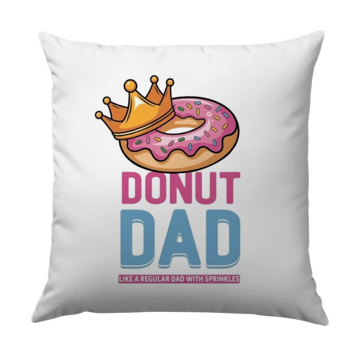 Donut Dad Pillow, Father's Day Gift, Foodie Dad Present, Sprinkle Lover Cushion, Funny Dad Throw Pillow, King Dad Decorative Pillow - Tawshia