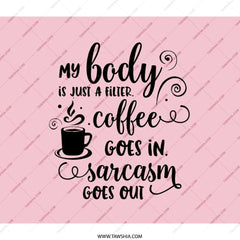 Coffee Sarcasm Backpack, Funny Quote Backpack, Filter Coffee Bag, My Body Is A Filter, Sarcastic Gift, Coffee Lover Backpack - Tawshia