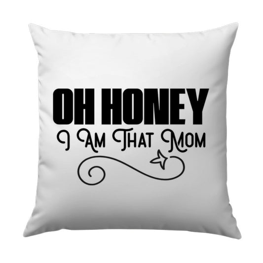 Oh Honey I Am That Mom Pillow, Funny Mom Pillow, Mother's Day Gift, Mom Life, Gift for Mom, Trendy Pillow, Home Decor Pillow - Tawshia