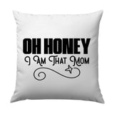 Oh Honey I Am That Mom Pillow, Funny Mom Pillow, Mother's Day Gift, Mom Life, Gift for Mom, Trendy Pillow, Home Decor Pillow - Tawshia