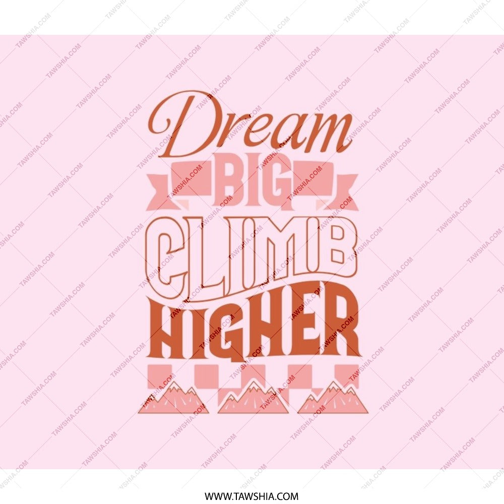Dream Big Climb Higher Backpack, Motivational Backpack, Inspirational Backpack, Mountain Backpack, Adventure Backpack - Tawshia