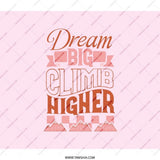 Dream Big Climb Higher Backpack, Motivational Backpack, Inspirational Backpack, Mountain Backpack, Adventure Backpack - Tawshia