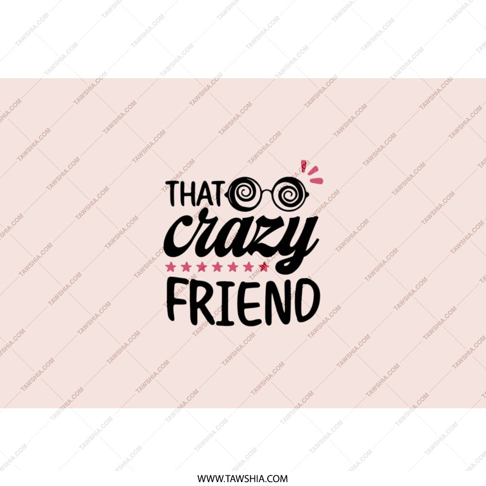 Crazy Friend Tumbler, Fun Tumbler, Friend Gift, Novelty Tumbler, Gift for Best Friend, Best Friend Gift, Tumbler with Straw - Tawshia