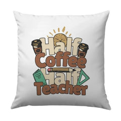 Half Coffee Half Teacher Pillow, Teacher Gift, Teacher Appreciation, Coffee Lover, School Pillow, Teacher Decor, Cozy Pillow - Tawshia