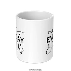 Earth Day Mug, Eco Friendly Gift, Motivational Mug, Everyday Earth Day, Go Green Mug, Environment Mug, Save Earth Mug, Coffee Mug - Tawshia
