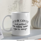 Funny Coffee Mug, Drink Coffee and Pretend, Sarcastic Mug, Novelty Coffee Mug, Gift for Friend, Unique Mug, Coffee Lover Mug, Mug - Tawshia
