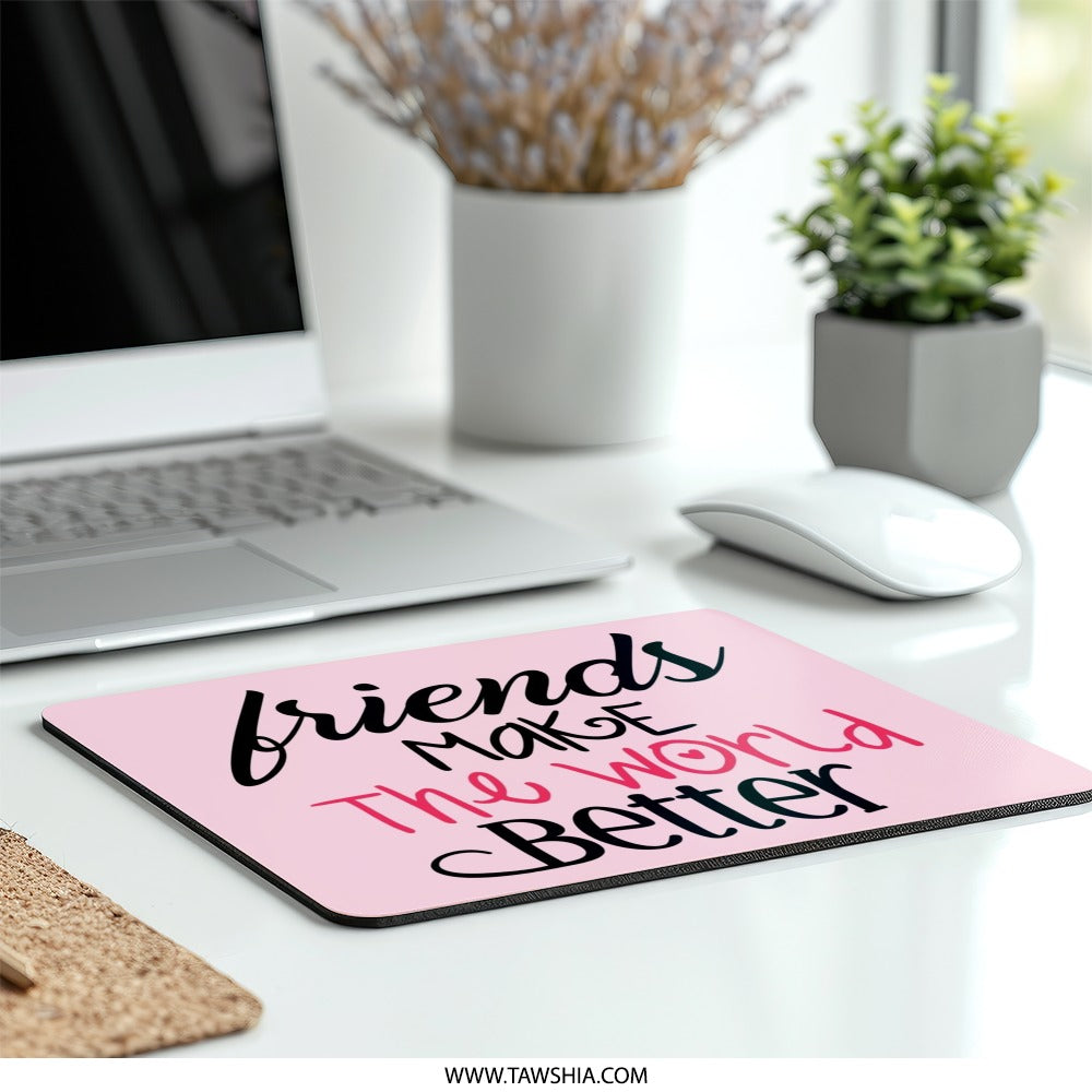 Friends Make The World Better Mouse Pad, Pink Cute Mousepad, Friendship Gift, Office Decor, Positive Vibes, Desk Accessories - Tawshia