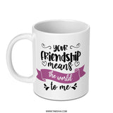 Friendship Mug, Friend Gift, Best Friend Mug, Sentimental Mug, Gift For Friend, Thoughtful Gift, Friend Appreciation Mug - Tawshia