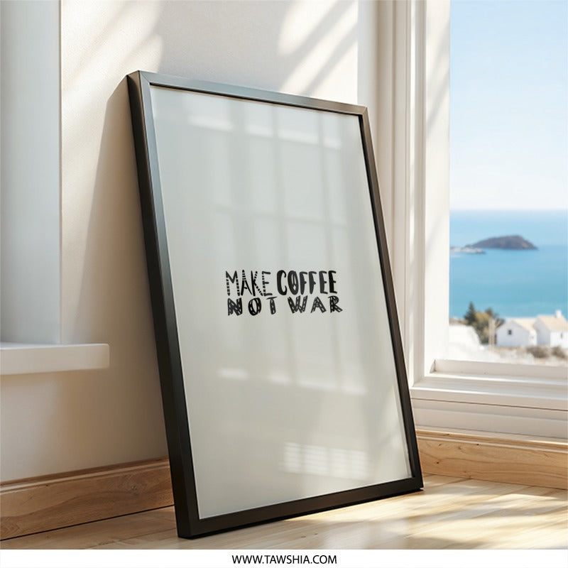 Make Coffee Not War Wall Art, Motivational Quote Print, Inspirational Poster, Coffee Lover Gift, Home Decor - Tawshia