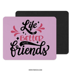 Life Is Better With Friends Mouse Pad, Cute Office Decor, Friendship Gift Idea, Fun Work Accessory, Pink Mousepad, Motivational Quote - Tawshia